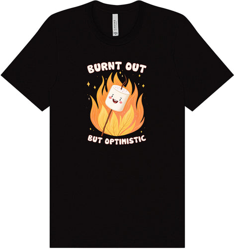 Burnt Out but Optimistic Adult Bella Canvas Shirt