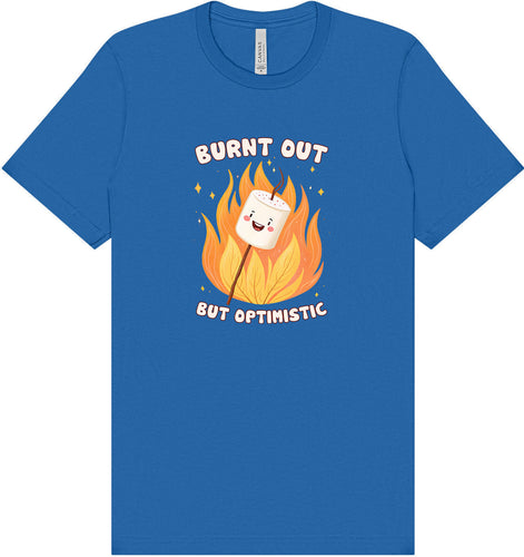 Burnt Out but Optimistic Adult Bella Canvas Shirt