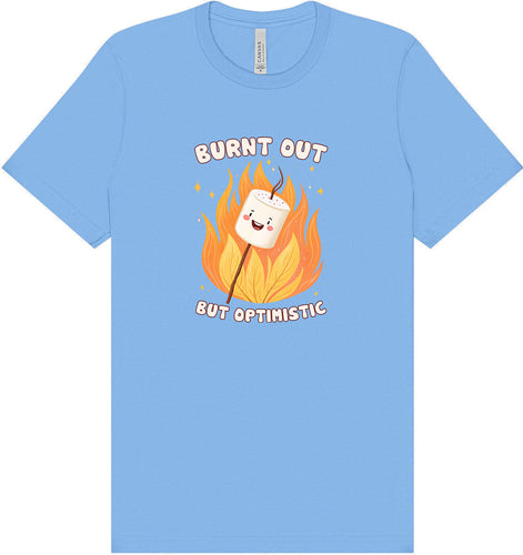 Burnt Out but Optimistic Adult Bella Canvas Shirt