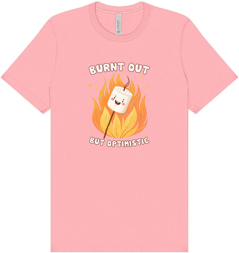 Burnt Out but Optimistic Adult Bella Canvas Shirt