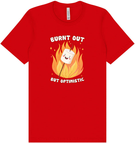 Burnt Out but Optimistic Adult Bella Canvas Shirt
