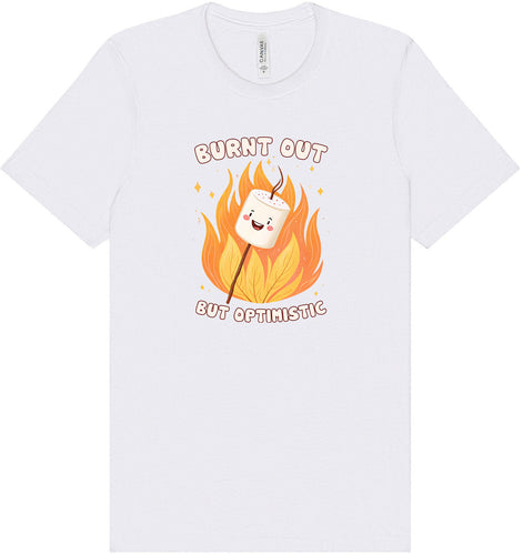 Burnt Out but Optimistic Adult Bella Canvas Shirt