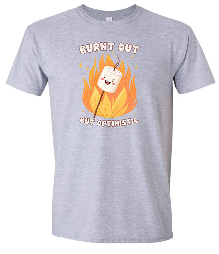 Burnt Out but Optimistic Adult Gildan Soft Shirt