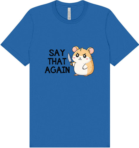 Say That Again Adult Bella Canvas Shirt