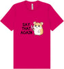 Say That Again Adult Bella Canvas Shirt