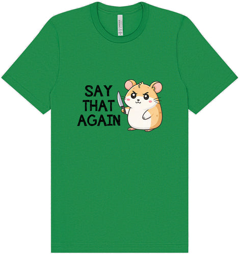 Say That Again Adult Bella Canvas Shirt