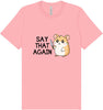 Say That Again Adult Bella Canvas Shirt
