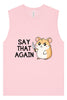 Say That Again Muscle Tank