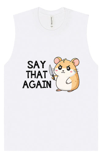 Say That Again Muscle Tank