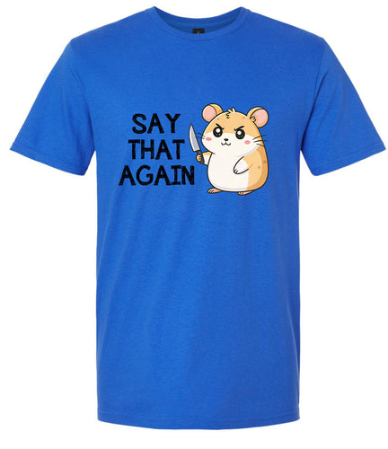 Say That Again Adult Gildan Soft Shirt