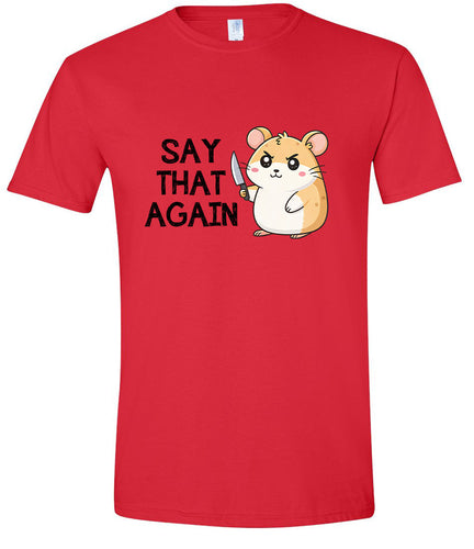 Say That Again Adult Gildan Soft Shirt