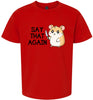 Say That Again Children's Gildan Soft Shirt