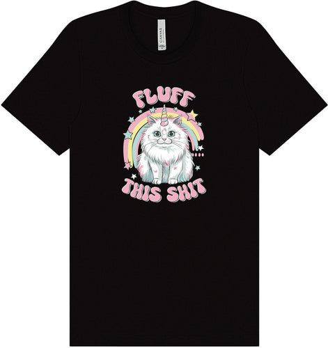 Fluff this Shit Adult Bella Canvas Shirt
