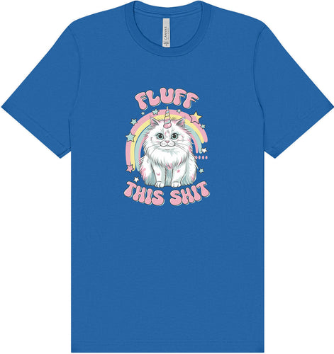 Fluff this Shit Adult Bella Canvas Shirt
