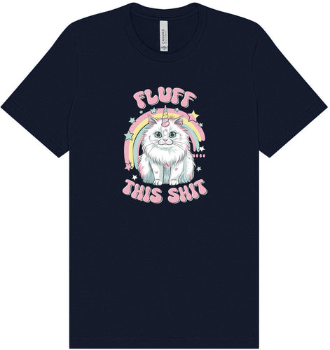 Fluff this Shit Adult Bella Canvas Shirt