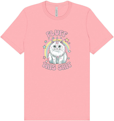 Fluff this Shit Adult Bella Canvas Shirt