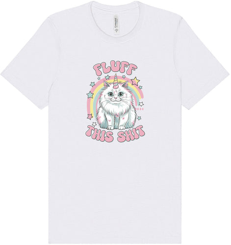 Fluff this Shit Adult Bella Canvas Shirt