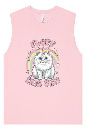 Fluff this Shit Muscle Tank