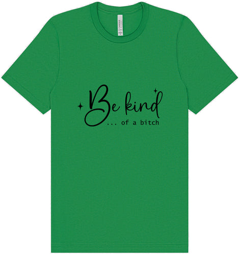 Be Kind of a Bitch Adult Bella Canvas Shirt