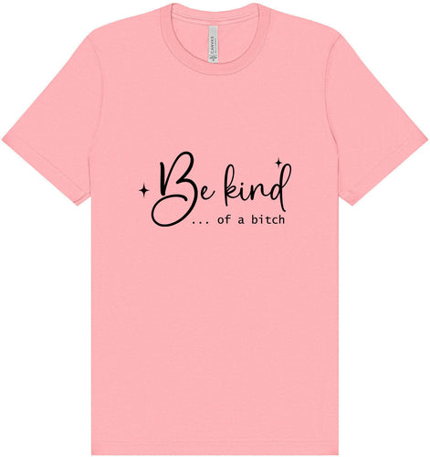 Be Kind of a Bitch Adult Bella Canvas Shirt