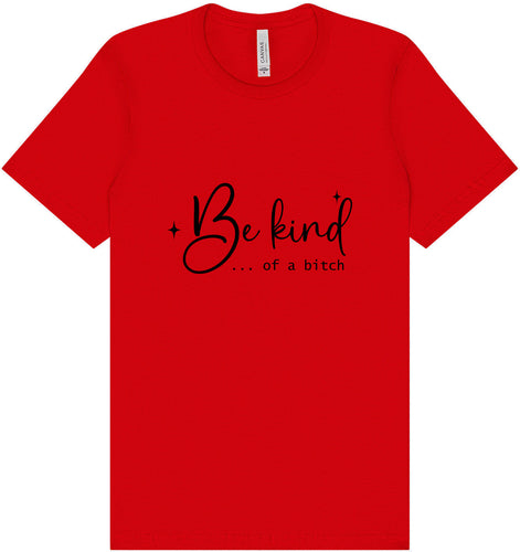 Be Kind of a Bitch Adult Bella Canvas Shirt