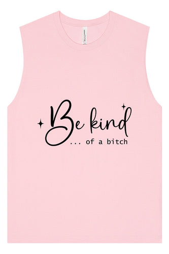 Be Kind of a Bitch Muscle Tank