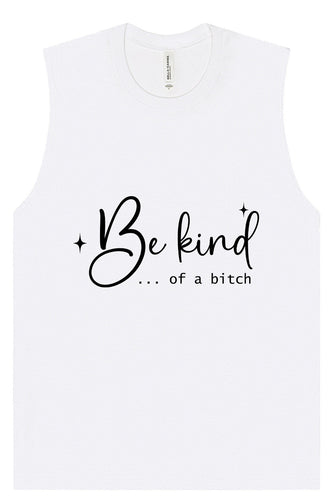 Be Kind of a Bitch Muscle Tank