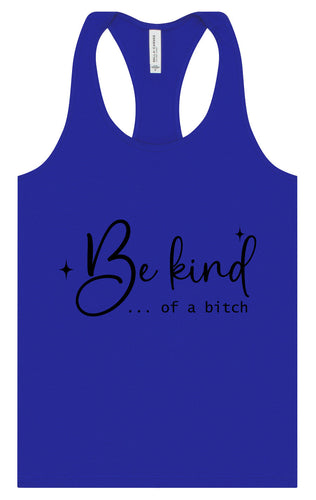 Be Kind of a Bitch Women's Racerback Tank