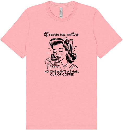 No Small Coffees Adult Bella Canvas Shirt