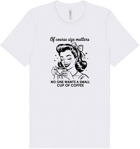 No Small Coffees Adult Bella Canvas Shirt