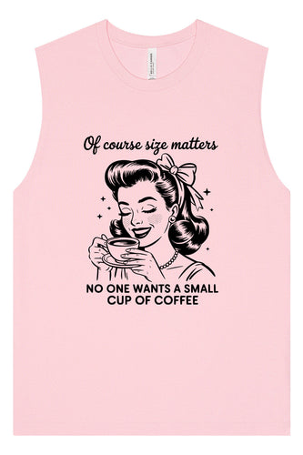 No Small Coffees Muscle Tank