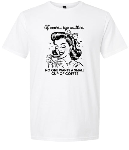 No Small Coffees Adult Gildan Soft Shirt