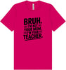 Bruh Not Your Mom  Adult Bella Canvas Shirt