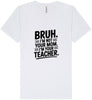 Bruh Not Your Mom  Unisex V-Neck Shirt