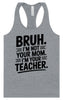 Bruh Not Your Mom  Women's Racerback Tank