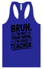 Bruh Not Your Mom  Women's Racerback Tank