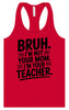 Bruh Not Your Mom  Women's Racerback Tank