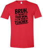 Bruh Not Your Mom  Adult Gildan Soft Shirt