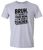 Bruh Not Your Mom  Adult Gildan Soft Shirt