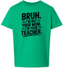 Bruh Not Your Mom  Children's Gildan Soft Shirt