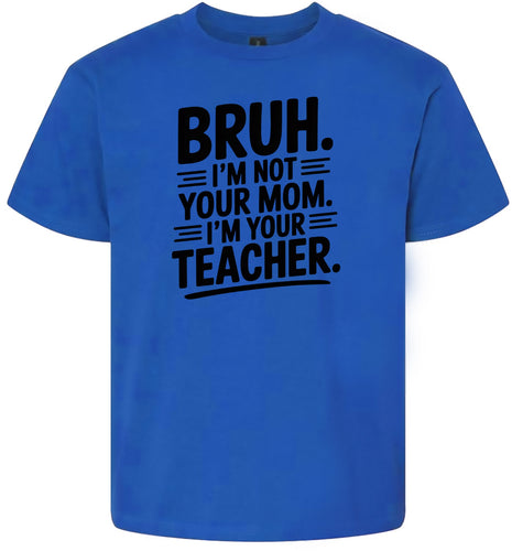 Bruh Not Your Mom  Children's Gildan Soft Shirt