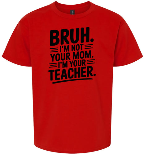 Bruh Not Your Mom  Children's Gildan Soft Shirt