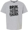 Bruh Not Your Mom  Children's Gildan Soft Shirt