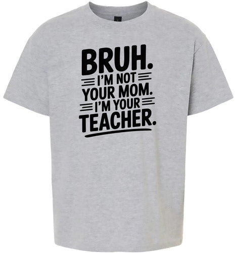 Bruh Not Your Mom  Children's Gildan Soft Shirt