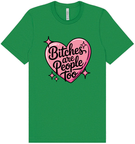 Bitches are People Too Adult Bella Canvas Shirt
