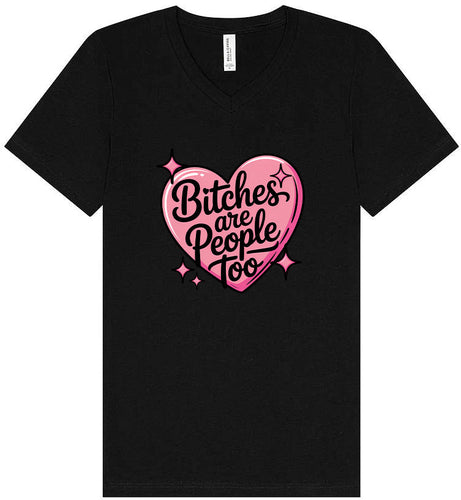 Bitches are People Too Unisex V-Neck Shirt
