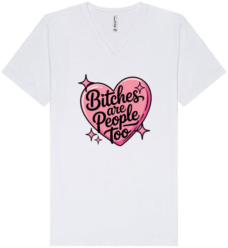 Bitches are People Too Unisex V-Neck Shirt
