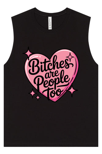 Bitches are People Too Muscle Tank