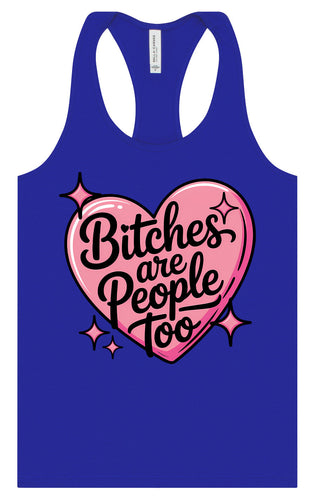Bitches are People Too Women's Racerback Tank