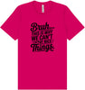 Bruh We Can't Have Nice Things Adult Bella Canvas Shirt